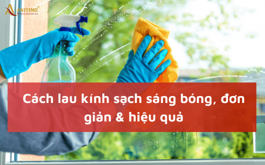 Cách lau kính sạch sáng bóng, đơn giản & hiệu quả