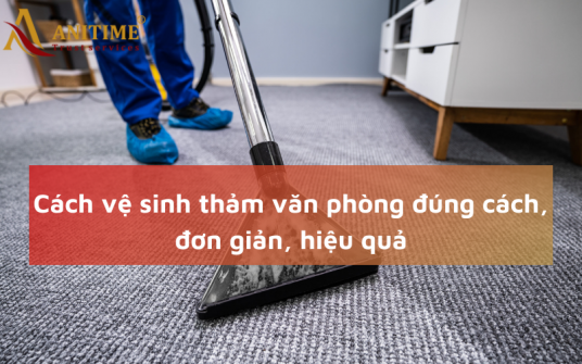 9+ Cách vệ sinh thảm văn phòng sạch sẽ, hiệu quả & đơn giản