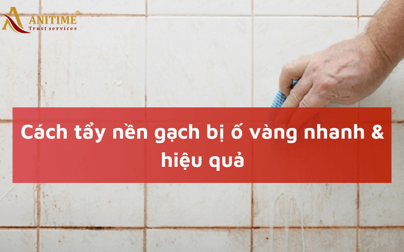 cách tẩy nền gạch bị ố vàng