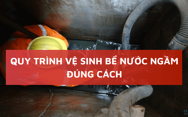 quy trình vệ sinh bể nước ngầm